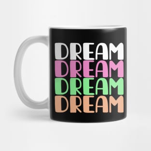 dream dream dream dream , believe in your dreams Mug